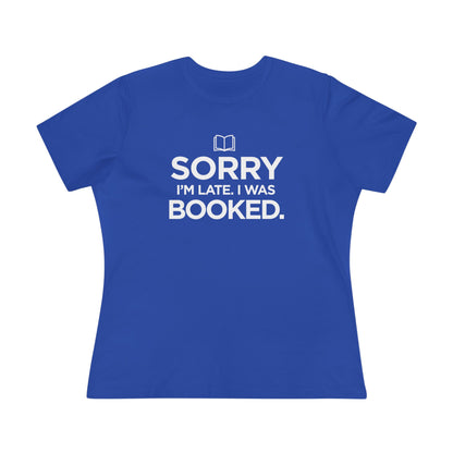 Sorry I'm Late, I was Booked - Women's Cotton Tee, dark colors