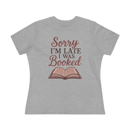 Sorry I'm Late, I was Booked - Women's Cotton Tee, light colors