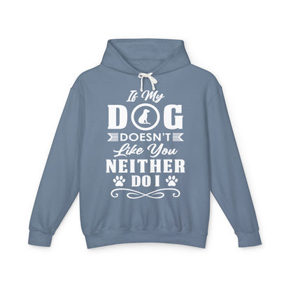 Blue hoodie with white text that says: If My Dog Doesn't Like You Neither Do I"on a gray background