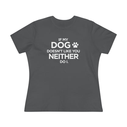 If My dog Doesn't Like You...Paw print - Women's Cotton Tee