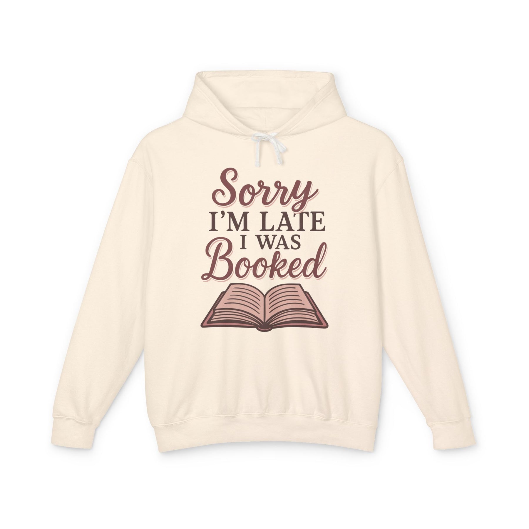 Beige hoodie with 'Sorry I'm Late I Was Booked' text and book graphic 